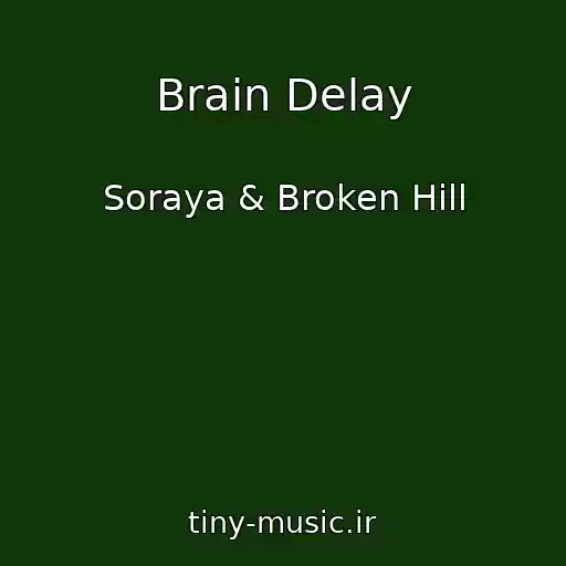 کاور آهنگ Brain Delay از Soraya & Broken Hill