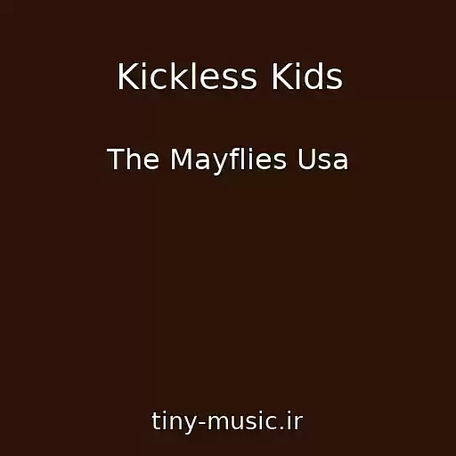 کاور آهنگ Kickless Kids از The Mayflies Usa