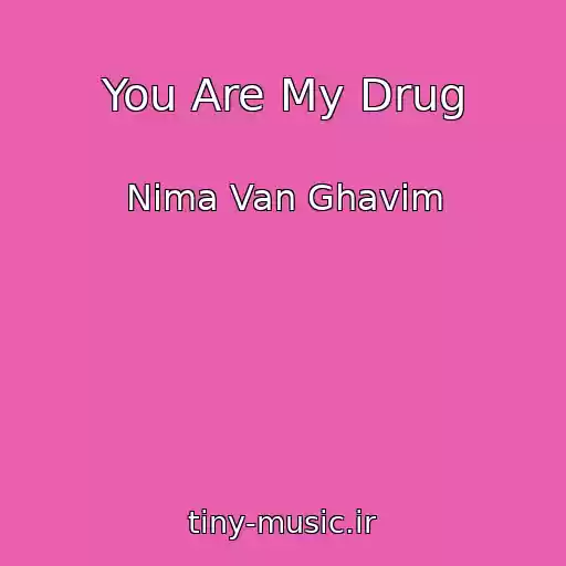 کاور آهنگ You Are My Drug از Nima Van Ghavim