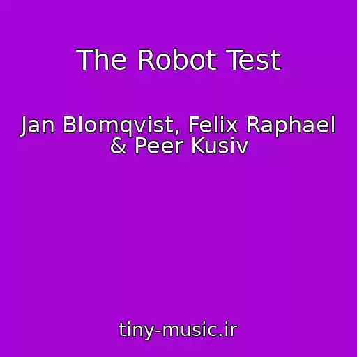 کاور آهنگ The Robot Test از Jan Blomqvist, Felix Raphael & Peer Kusiv