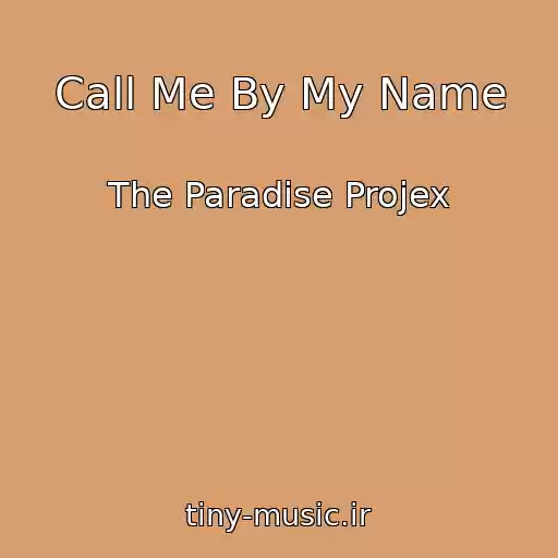 کاور آهنگ Call Me By My Name از The Paradise Projex