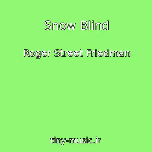 کاور آهنگ Snow Blind از Roger Street Friedman