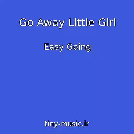 کاور آهنگ Go Away Little Girl از Easy Going