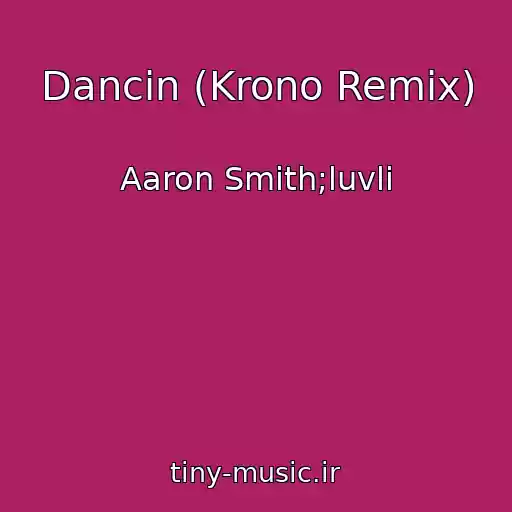 کاور آهنگ Dancin (Krono Remix) از Aaron Smith;luvli