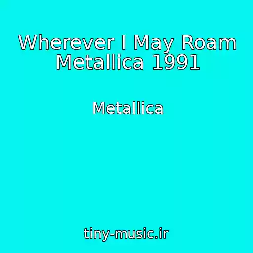 کاور آهنگ Wherever I May Roam Metallica 1991 از Metallica