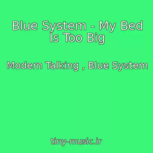 کاور آهنگ Blue System - My Bed Is Too Big از Modern Talking , Blue System