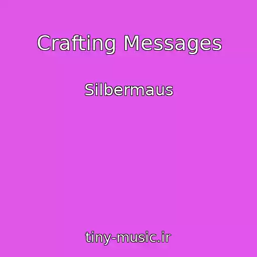 کاور آهنگ Crafting Messages از Silbermaus