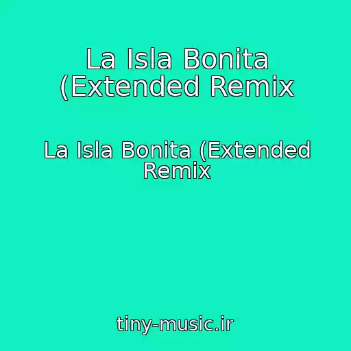 کاور آهنگ La Isla Bonita (Extended Remix از La Isla Bonita (Extended Remix