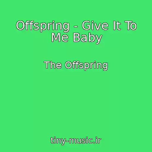کاور آهنگ Offspring - Give It To Me Baby از The Offspring