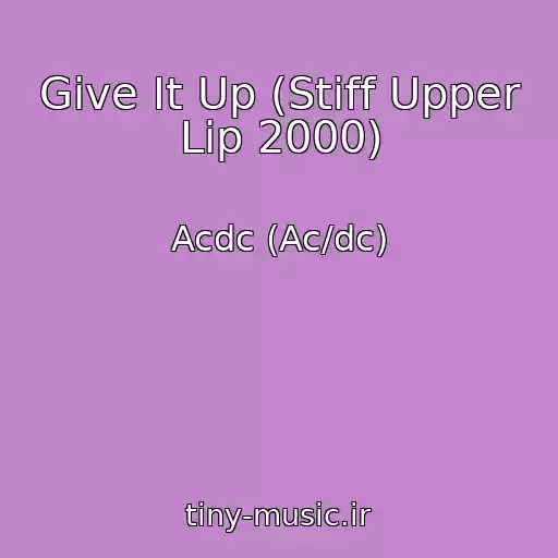 کاور آهنگ Give It Up (Stiff Upper Lip 2000) از Acdc (Ac/dc)