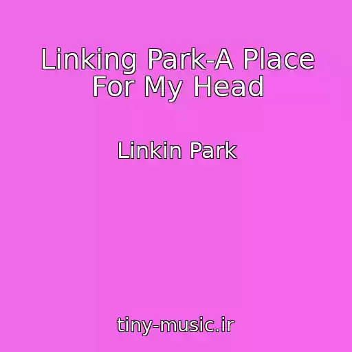 کاور آهنگ Linking Park-A Place For My Head از Linkin Park