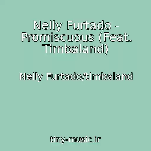 کاور آهنگ Nelly Furtado - Promiscuous (Feat. Timbaland) از Nelly Furtado/timbaland