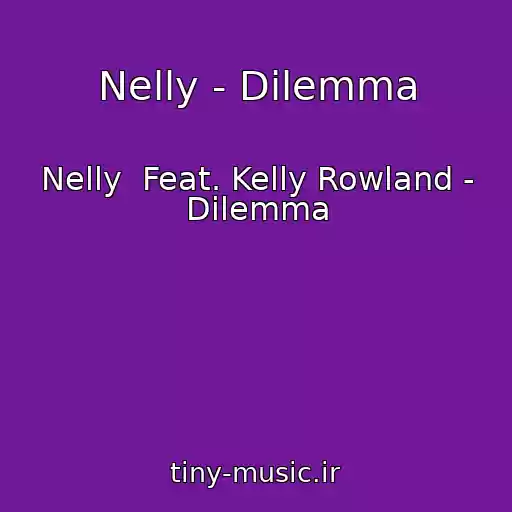 کاور آهنگ Nelly - Dilemma از Nelly  Feat. Kelly Rowland - Dilemma