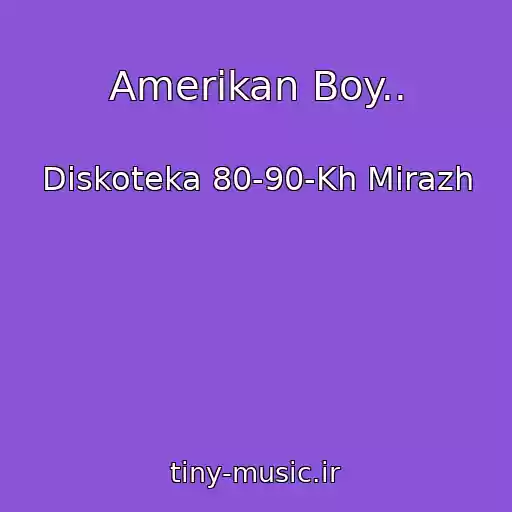 کاور آهنگ Amerikan Boy.. از Diskoteka 80-90-Kh Mirazh