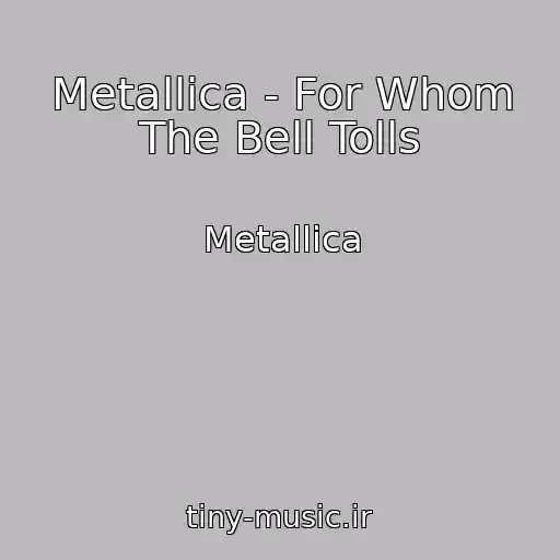 کاور آهنگ Metallica - For Whom The Bell Tolls از Metallica