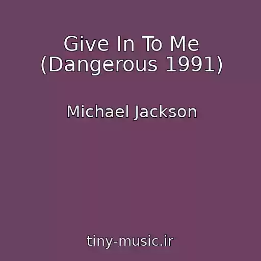 کاور آهنگ Give In To Me (Dangerous 1991) از Michael Jackson