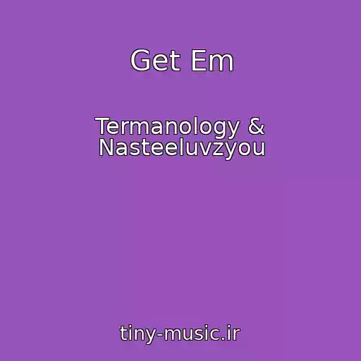 کاور آهنگ Get Em از Termanology & Nasteeluvzyou