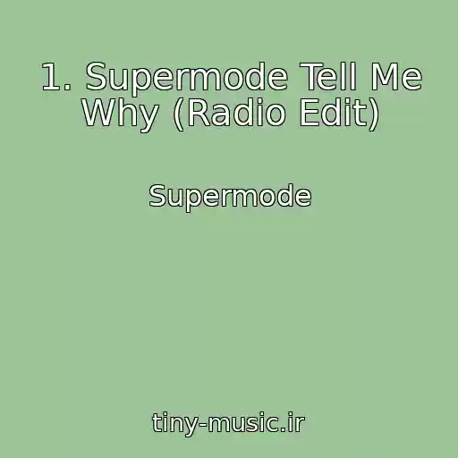 کاور آهنگ 1. Supermode Tell Me Why (Radio Edit) از Supermode