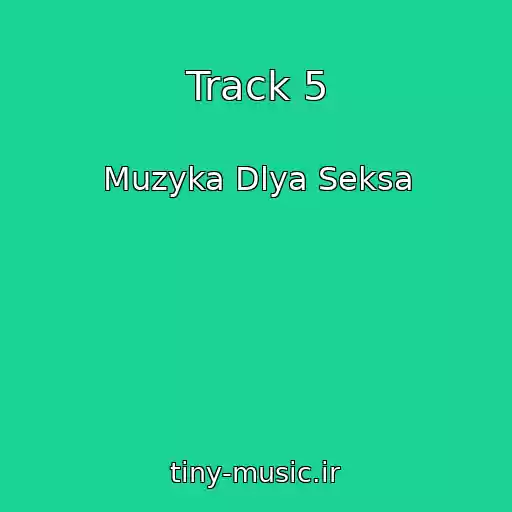 کاور آهنگ Track 5 از Muzyka Dlya Seksa