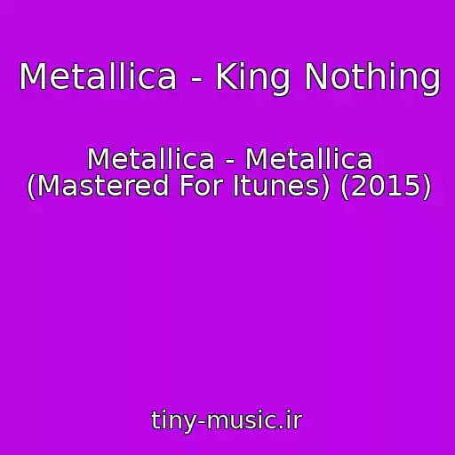 کاور آهنگ Metallica - King Nothing از Metallica - Metallica (Mastered For Itunes) (2015)