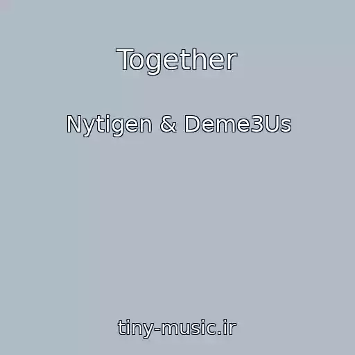 کاور آهنگ Together از Nytigen & Deme3Us
