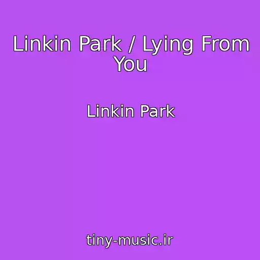 کاور آهنگ Linkin Park / Lying From You از Linkin Park