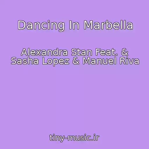 کاور آهنگ Dancing In Marbella از Alexandra Stan Feat. & Sasha Lopez & Manuel Riva