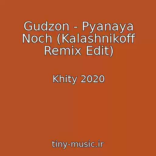 کاور آهنگ Gudzon - Pyanaya Noch (Kalashnikoff Remix Edit) از Khity 2020