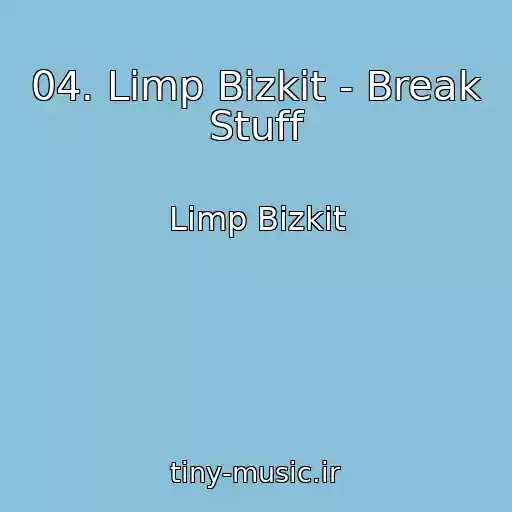 کاور آهنگ 04. Limp Bizkit - Break Stuff از Limp Bizkit