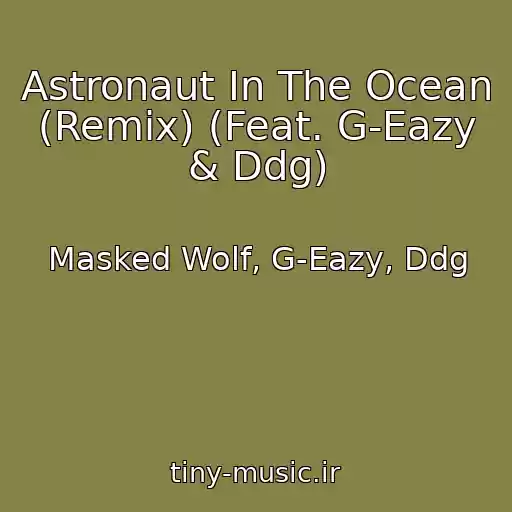 کاور آهنگ Astronaut In The Ocean (Remix) (Feat. G-Eazy & Ddg) از Masked Wolf, G-Eazy, Ddg