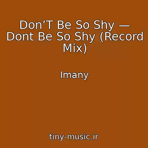 کاور آهنگ Don’T Be So Shy — Dont Be So Shy (Record Mix) از Imany