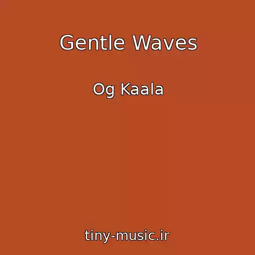 کاور آهنگ Gentle Waves از Og Kaala