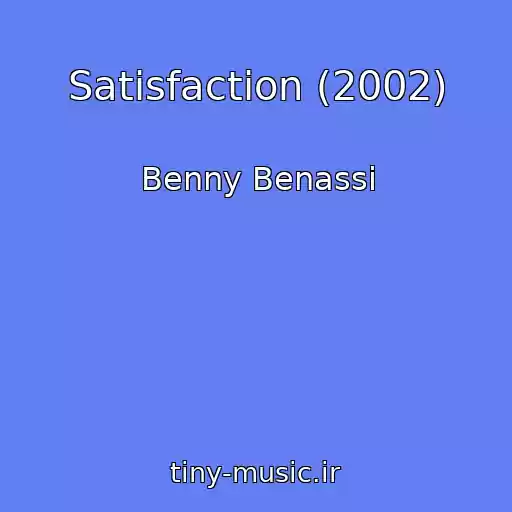 کاور آهنگ Satisfaction (2002) از Benny Benassi