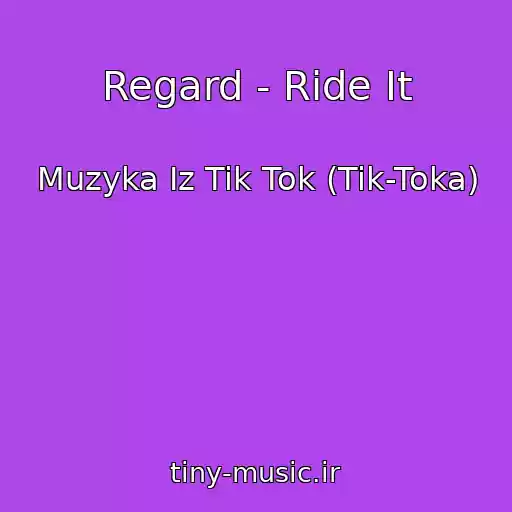 کاور آهنگ Regard - Ride It از Muzyka Iz Tik Tok (Tik-Toka)