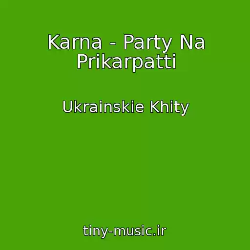 کاور آهنگ Karna - Party Na Prikarpattі از Ukrainskie Khity