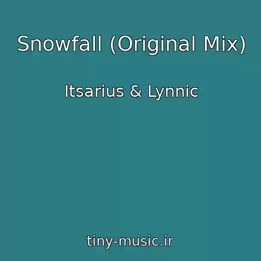 کاور آهنگ Snowfall (Original Mix) از Itsarius & Lynnic