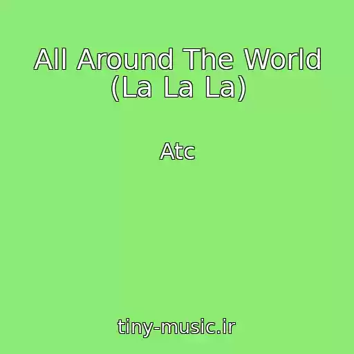 کاور آهنگ All Around The World (La La La) از Atc