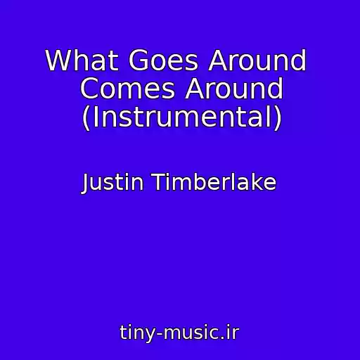 کاور آهنگ What Goes Around  Comes Around (Instrumental) از Justin Timberlake
