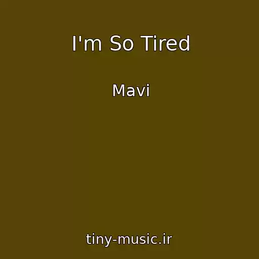 کاور آهنگ I'm So Tired از Mavi