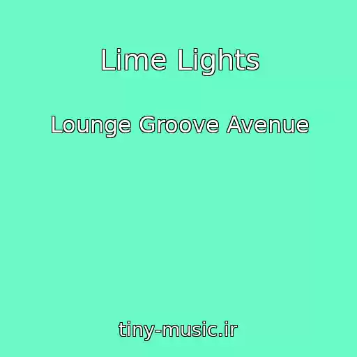 کاور آهنگ Lime Lights از Lounge Groove Avenue