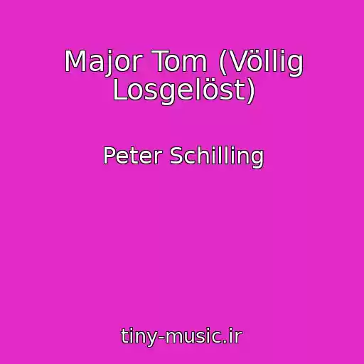 کاور آهنگ Major Tom (Völlig Losgelöst) از Peter Schilling