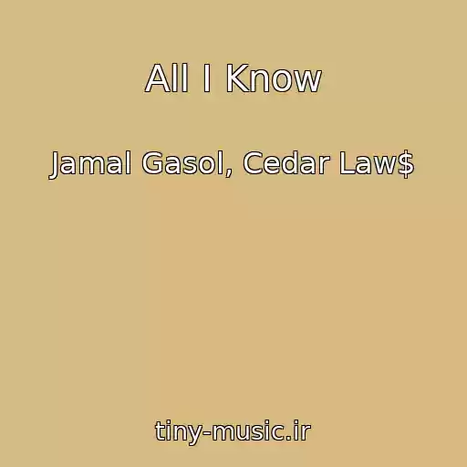 کاور آهنگ All I Know از Jamal Gasol, Cedar Law$