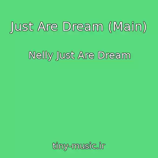 کاور آهنگ Just Are Dream (Main) از Nelly Just Are Dream
