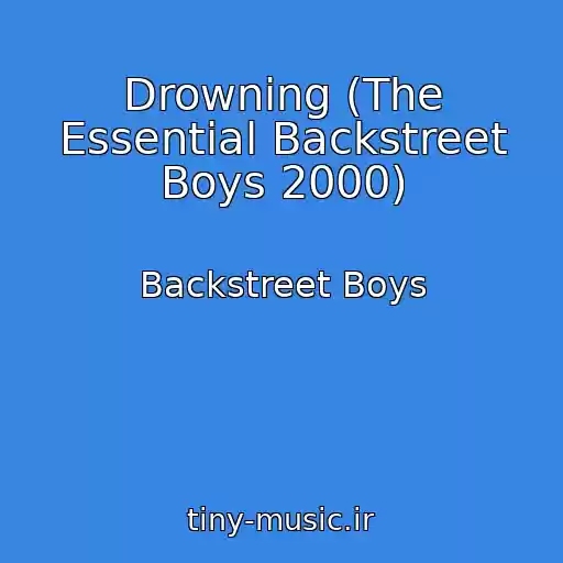 کاور آهنگ Drowning (The Essential Backstreet Boys 2000) از Backstreet Boys