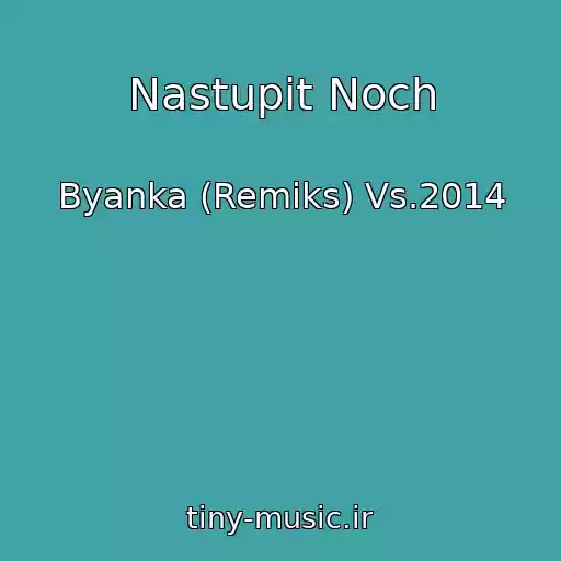 کاور آهنگ Nastupit Noch از Byanka (Remiks) Vs.2014