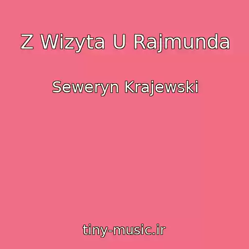 کاور آهنگ Z Wizyta U Rajmunda از Seweryn Krajewski