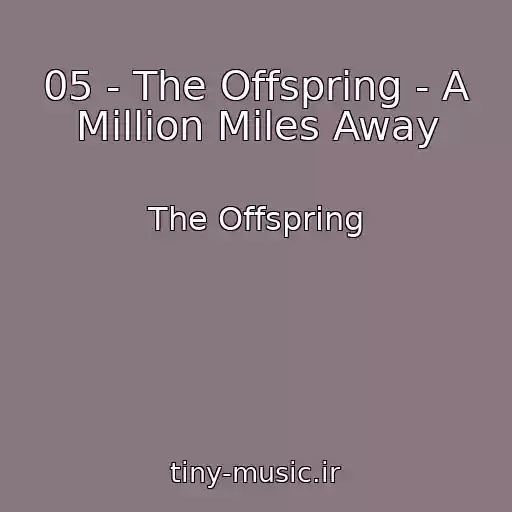 کاور آهنگ 05 - The Offspring - A Million Miles Away از The Offspring