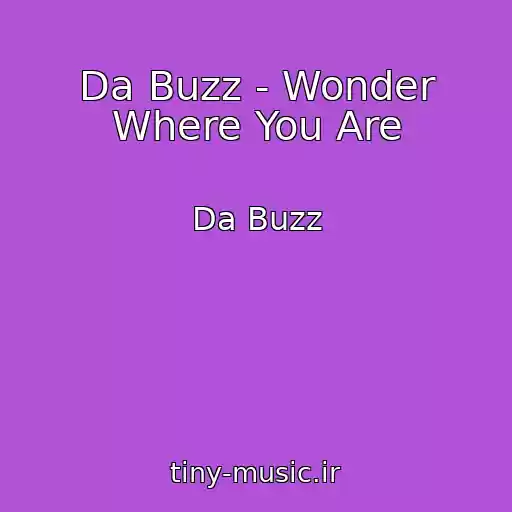 کاور آهنگ Da Buzz - Wonder Where You Are از Da Buzz