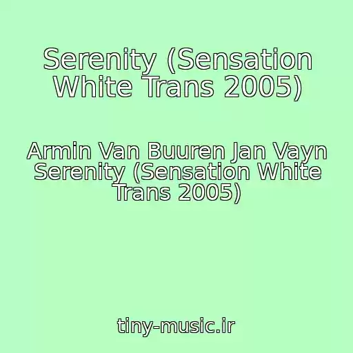 کاور آهنگ Serenity (Sensation White Trans 2005) از Armin Van Buuren Jan Vayn Serenity (Sensation White Trans 2005)