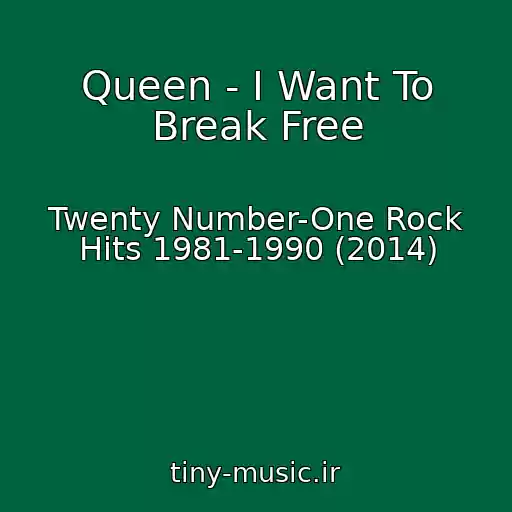 کاور آهنگ Queen - I Want To Break Free از Twenty Number-One Rock Hits 1981-1990 (2014)